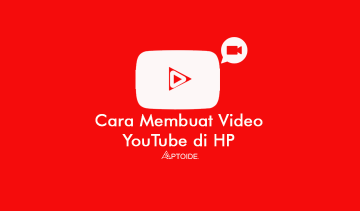 Cara Membuat Video YouTube di HP Untuk Pemula Agar Menarik