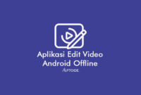 aplikasi edit video android offline gratis terbaik tanpa watermark
