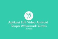 aplikasi edit video android tanpa watermark gratis tanpa bayar
