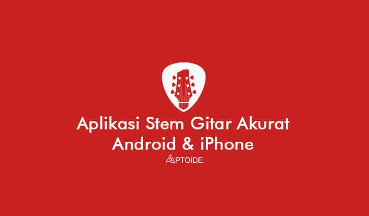 Aplikasi Stem Gitar untuk Android dan iPhone Akurat Online Offline