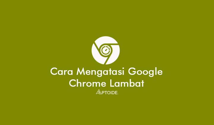 Google Chrome Lambat Di Windows 7